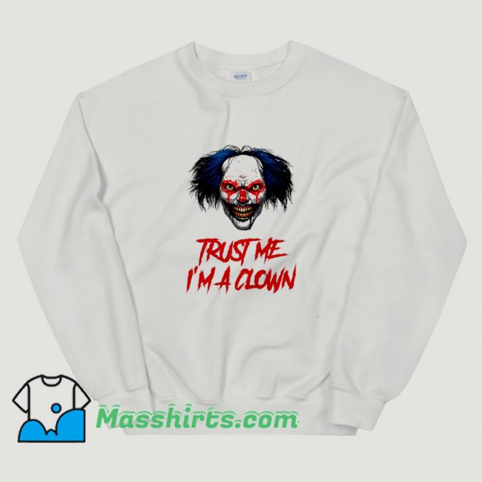 Trust Me I Am A Clown Funny Sweatshirt