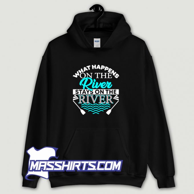 What Happens On The River Hoodie Streetwear On Sale