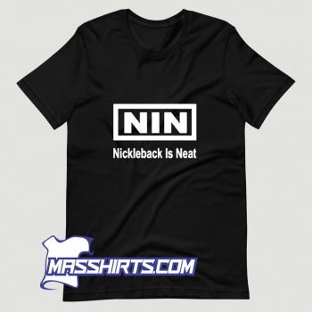 Vintage Nin Nickelback Is Neat T Shirt Design