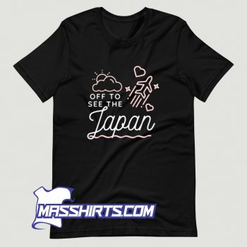 Awesome Off To See The Japan T Shirt Design