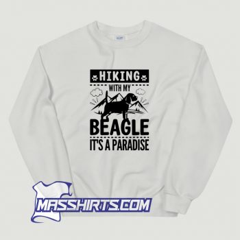 Cheap Hiking With My Beagle Its A Paradise Sweatshirt