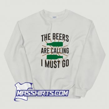 Cheap The Beers Are Calling I Must Go Sweatshirt