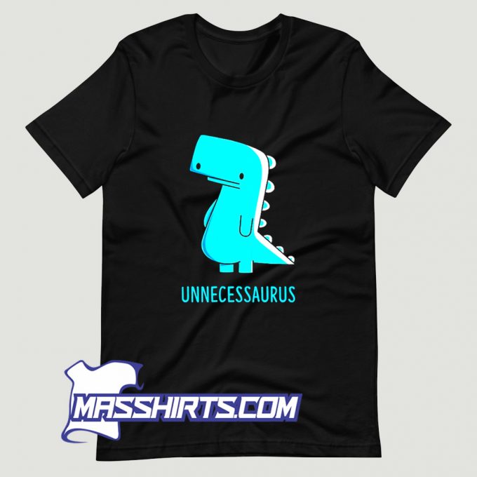 Classic Unnecessaurus The Unnecessary T Shirt Design