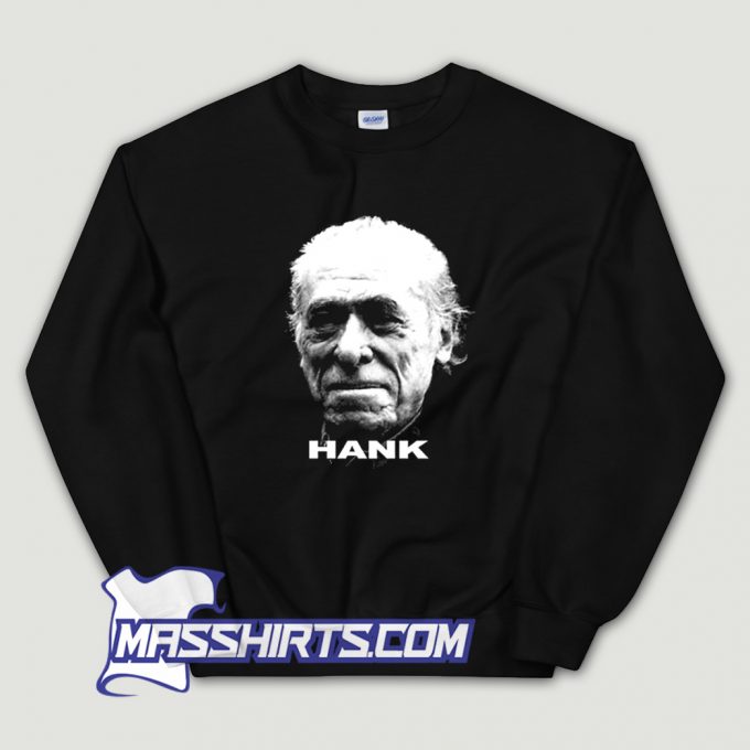 Cool Charles Bukowski Hank Sweatshirt