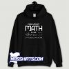 Funny A Day Without Math Hoodie Streetwear