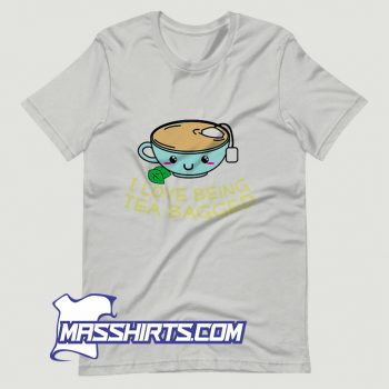 Funny I Love Being Tea Bagged T Shirt Design