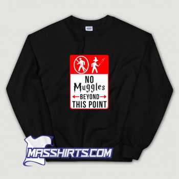 Funny No Muggles Beyond This Point Harry Potter Sweatshirt
