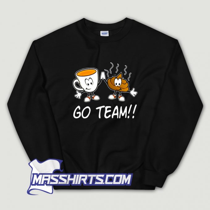 Go Team Poop High Fiving A Cartoon Coffee Cup Sweatshirt