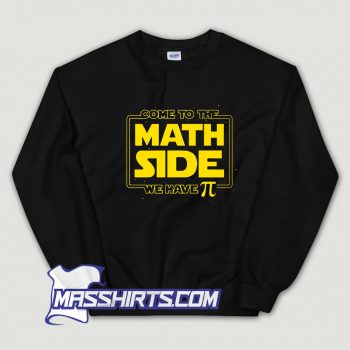 New Come To The Math Side Sweatshirt