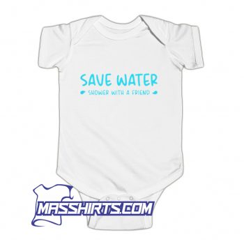 Save Water Shower With A Friend Baby Onesie