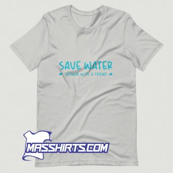 Save Water Shower With A Friend T Shirt Design On Sale