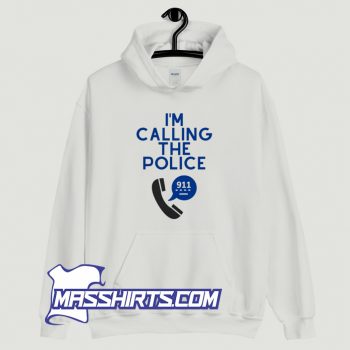 Vintage Im Calling The Police 911 Hoodie Streetwear