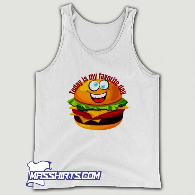 Classic Today Is My Favorite Day Hamburger Tank Top