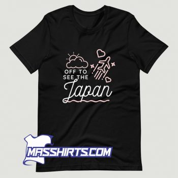 Funny Off To See The Japan T Shirt Design