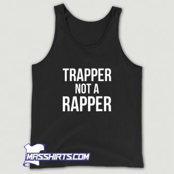 Funny Trapper Not A Rapper Street Wear Tank Top