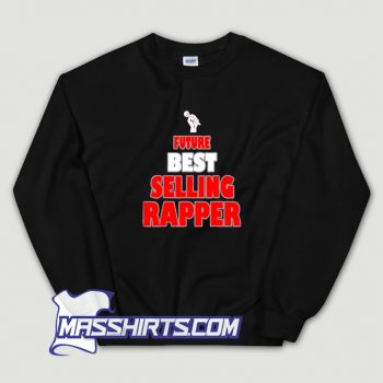 Future Best Selling Rapper Sweatshirt