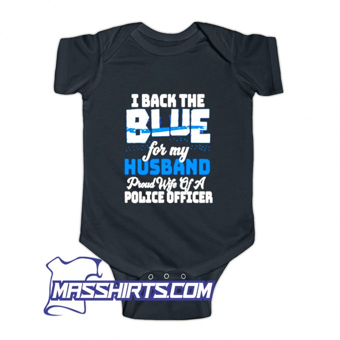 I Back The Blue For My Husband Baby Onesie