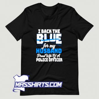 I Back The Blue For My Husband T Shirt Design On Sale