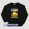 If I Wasnt A Teacher Id Be A Gangsta Rapper Sweatshirt