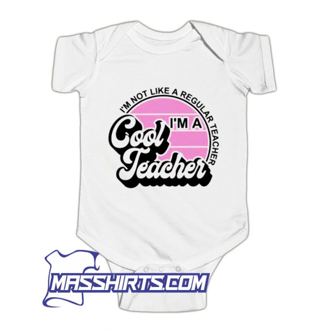 Cool Teacher Not Like A Regular Teacher Baby Onesie