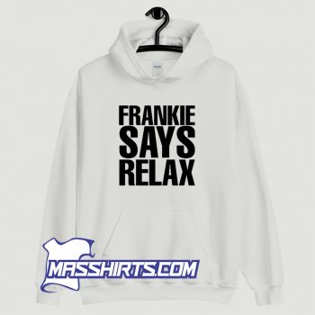 Awesome Frankie Says Relax Hoodie Streetwear