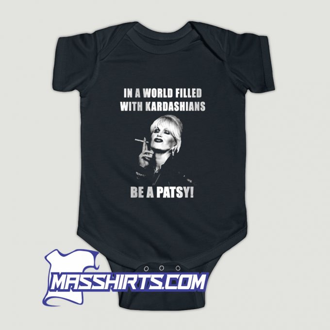 Be Patsy With Kardashians Quote Baby Onesie
