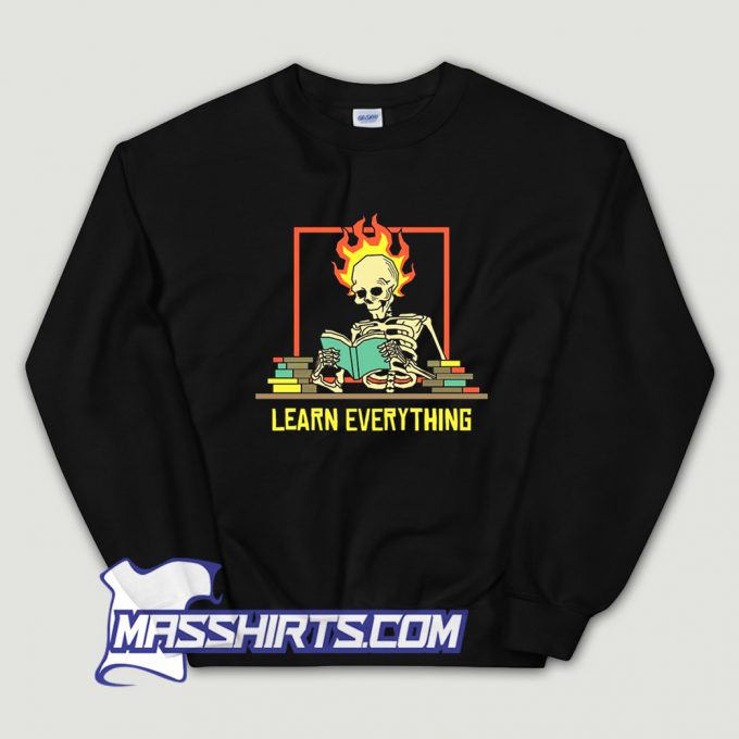 Best Learn Everything Skeleton Sweatshirt