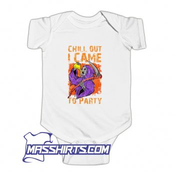Chill Out I Came To Party Baby Onesie
