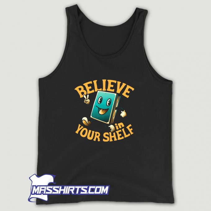 Cool Believe In Your Shelf Tank Top