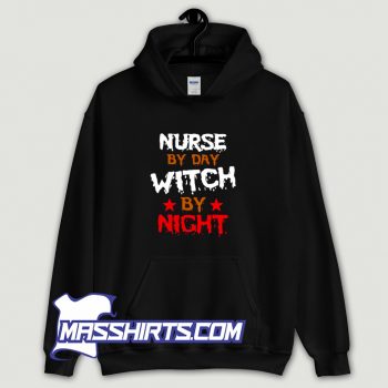 Cool Nurse By Day Witch By Night Hoodie Streetwear