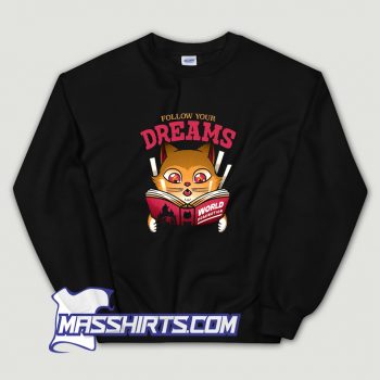 Follow Your Dreams Cat World Domination Sweatshirt