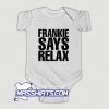Frankie Says Relax Baby Onesie