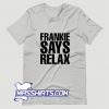 Frankie Says Relax T Shirt Design On Sale