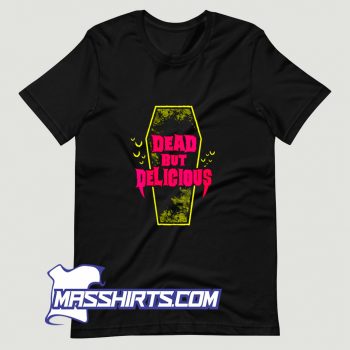 Funny Dead But Delicious T Shirt Design