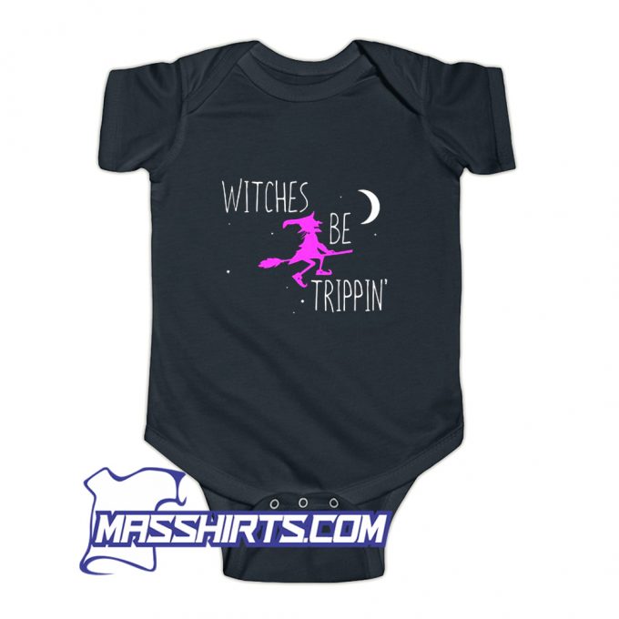 Halloween Witches Be Trippin Baby Onesie