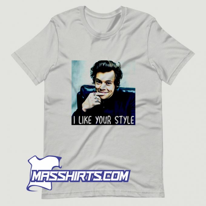 Harry Styles I Like Your Style Funny T Shirt Design