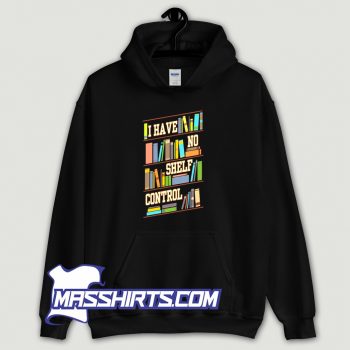 Vintage I Have No Shelf Control Hoodie Streetwear