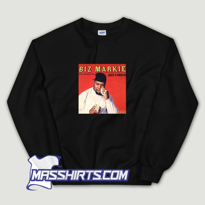 Best Biz Markie Just A Friend Sweatshirt