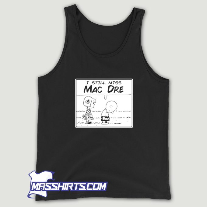 Cute I Still Miss Mac Dre Charlie Brown Tank Top