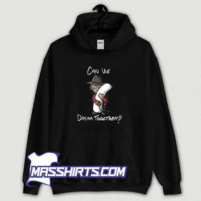 Freddy Krueger Can We Dream Together Hoodie Streetwear