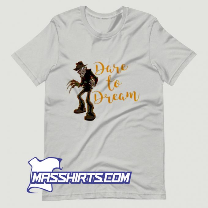 Freddy Krueger Dare To Dream T Shirt Design