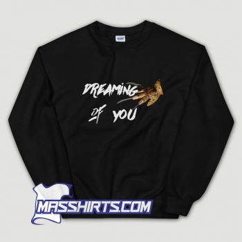 Freddy Krueger Dreaming Of You Sweatshirt