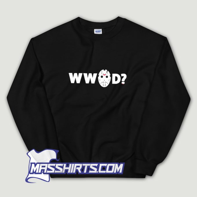 Jason Voorhees What Would Jason Do Sweatshirt