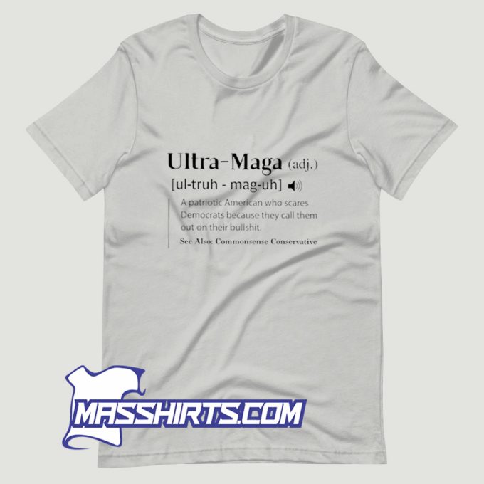 Ultra Maga A Patriotic American Who Scares T Shirt Design