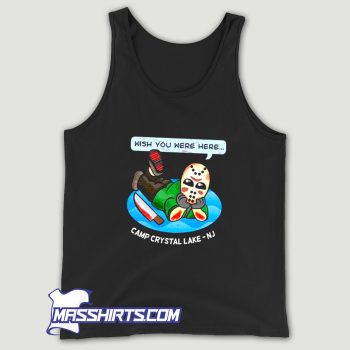 Wish You Were Here at Camp Crystal Lake Tank Top