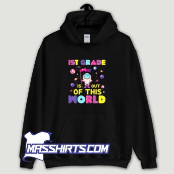 1St Grade Is Out Of This World Hoodie Streetwear On Sale
