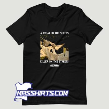 A Freak In The Sheets Killer On The Streets T Shirt Design