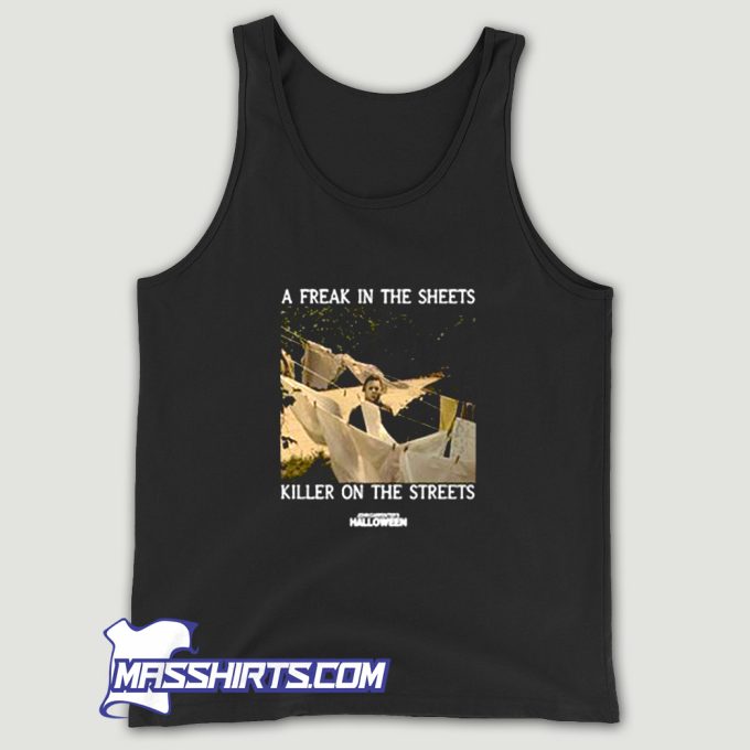 A Freak In The Sheets Killer On The Streets Tank Top