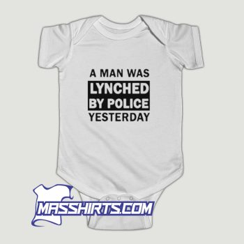 A Man Was Lynched By Police Yesterday Baby Onesie