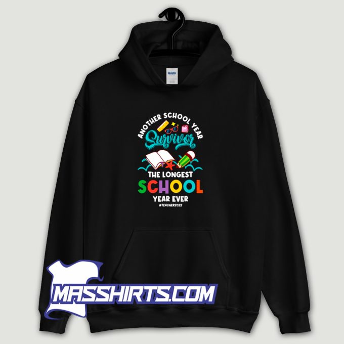 Another School Year Survivor Teacher 2022 Hoodie Streetwear